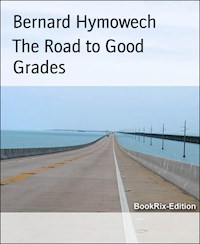 The Road to Good Grades - Bernard Hymowech - E-Book