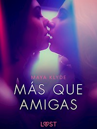 Más que Amigas - una novela corta erótica - Maya Klyde - E-Book