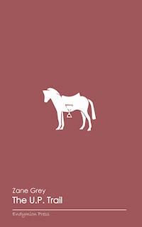 The U. P. Trail - Zane Grey - E-Book