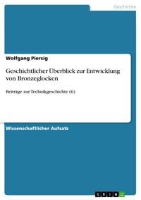 Geschichtlicher Überblick zur Entwicklung von Bronzeglocken - Wolfgang Piersig - E-Book