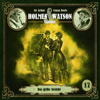 Holmes & Watson, Folge 17: Classics: Das gelbe Gesicht (Ungekürzt) - Sir Arthur Conan Doyle - Hörbuch