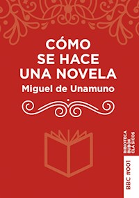 Cómo se hace una novela - Miguel de Unamuno - E-Book