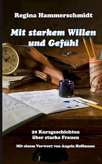 Mit starkem Willen und Gefühl - Regina Hammerschmidt - E-Book