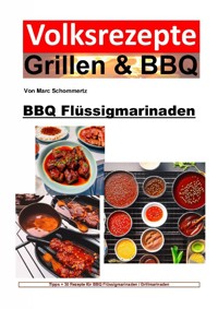 Volksrezepte Grillen und BBQ - BBQ Flüssigmarinaden - Marc Schommertz - E-Book