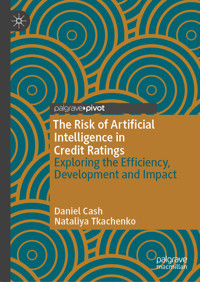 The Risk of Artificial Intelligence in Credit Ratings - Daniel Cash - E-Book