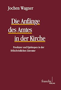 Die Anfänge des Amtes in der Kirche - Jochen Wagner - E-Book