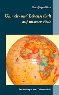 Umwelt- und Lebenserhalt auf unserer Erde - Hans-Jürgen Kiene - E-Book