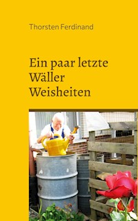 Ein paar letzte Wäller Weisheiten - Thorsten Ferdinand - E-Book