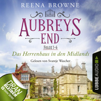 Aubreys End - Das Herrenhaus in den Midlands, Sammelband 1: Folge 1-6 (Ungekürzt) - Reena Browne - Hörbuch
