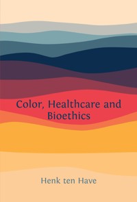 Color, Healthcare and Bioethics - Henk ten Have - E-Book