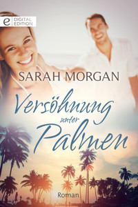 Versöhnung unter Palmen - Sarah Morgan - E-Book