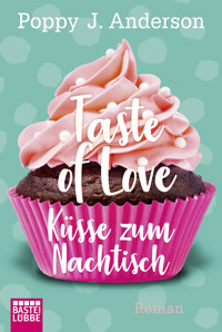 Taste of Love - Küsse zum Nachtisch - Poppy J. Anderson - E-Book