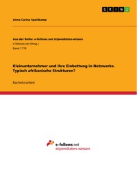 Kleinunternehmer und ihre Einbettung in Netzwerke. Typisch afrikanische Strukturen? - Anna Carina Speitkamp - E-Book