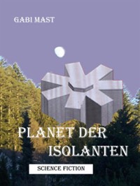 Planet der Isolanten - ein anderes Märchen - Gabi Mast - E-Book