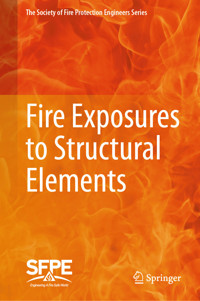 Fire Exposures to Structural Elements - Society for Fire Protection Engineers - E-Book