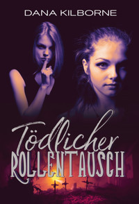 Tödlicher Rollentausch - Dana Kilborne - E-Book
