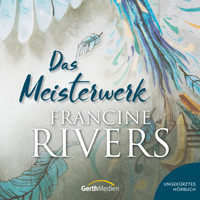 Das Meisterwerk - Francine Rivers - Hörbuch