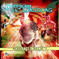 Geisterjäger Jac Longdong 06: Okulares Infernum - Wolfgang Strauss - Hörbuch