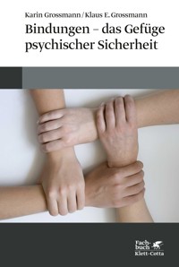 Bindungen - das Gefüge psychischer Sicherheit - Karin Grossmann - E-Book