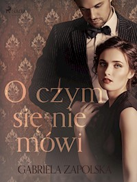 O czym się nie mówi - Gabriela Zapolska - E-Book