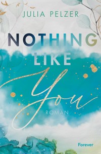 Nothing Like You - Julia Pelzer - E-Book