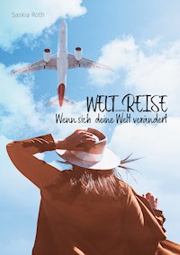 Welt_Reise - Saskia Roth - E-Book