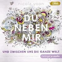 Du neben mir und zwischen uns die ganze Welt - Nicola Yoon - Hörbuch