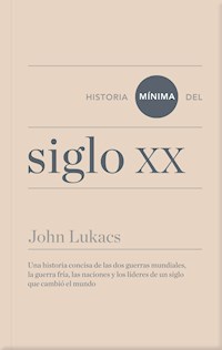 Historia mínima del siglo XX - John Lukacs - E-Book