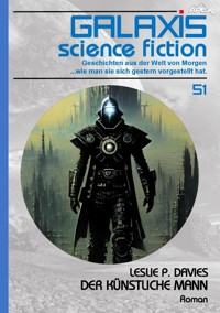 GALAXIS SCIENCE FICTION, Band 51: DER KÜNSTLICHE MANN - Leslie P. Davies - E-Book