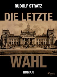 Die letzte Wahl - Rudolf Stratz - E-Book