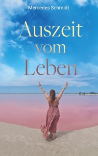 Auszeit vom Leben - Mercedes Schmidt - E-Book