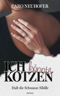 Ich könnte kotzen - Caro Neuhofer - E-Book