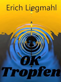 OK Tropfen - Erich Liegmahl - E-Book