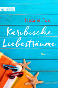 Karibische Liebesträume - Natalie Fox - E-Book