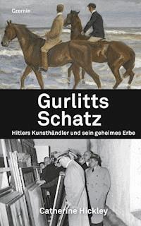 Gurlitts Schatz - Catherine Hickley - E-Book