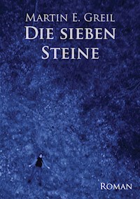 Die sieben Steine - Martin E. Greil - E-Book