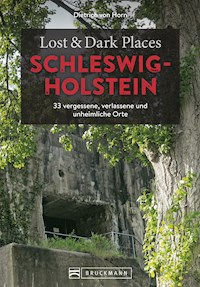 Lost & Dark Places Schleswig-Holstein - Dietrich von Horn - E-Book