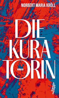 Die Kuratorin - Norbert Maria Kröll - E-Book