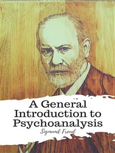 A General Introduction to Psychoanalysis - Sigmund Freud - E-Book