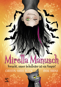 Mirella Manusch − Vorsicht, unser Schulleiter ist ein Vampir! - Anne Barns - E-Book