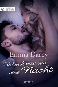 Schenk mir nur eine Nacht - Emma Darcy - E-Book