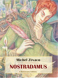Nostradamus - Michel Zévaco - E-Book