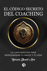 El Código Secreto del Coaching - Horacio Daniel Arce - E-Book