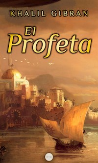 El Profeta - Khalil Gibran - E-Book