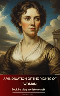 A Vindication of the Rights of Woman - Mary Wollstonecraft - E-Book
