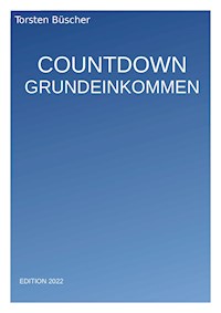 Countdown Grundeinkommen - Torsten Büscher - E-Book
