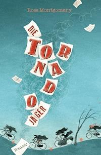 Die Tornadojäger - Ross Montgomery - E-Book