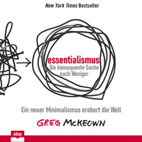 Essentialismus: Die konsequente Suche nach Weniger - Ein neuer Minimalismus erobert die Welt (Ungekürzt) - Greg McKeown - Hörbuch