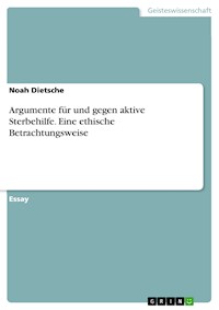 Argumente für und gegen aktive Sterbehilfe. Eine ethische Betrachtungsweise - Noah Dietsche - E-Book