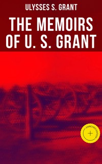The Memoirs of U. S. Grant - Ulysses S. Grant - E-Book